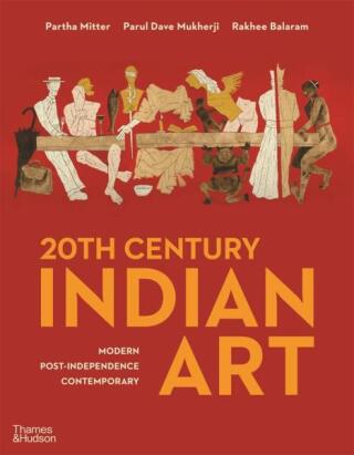 20th Century Indian Art: Modern, Post-Independence, Contemporary - Partha Mitter,Parul Dave Mukherji,Rakhee Balaram