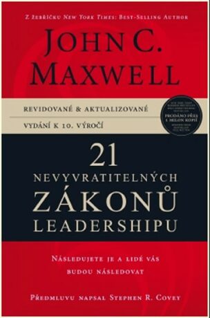 21 Nevyvratitelných Zákonů Leadershipu - John C. Maxwell