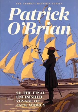 21 - The Final Unfinished Voyage of Jack Aubrey - 