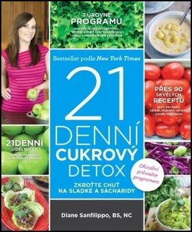 21denní cukrový detox – Zkroťte chuť na sladké a sacharidy - Diane Sanfilippo