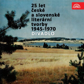 25 let české a slovenské literární tvorby /1945-1970/ (Divadlo) - Vítězslav Nezval,Josef Topol,Jan Drda,František Hrubín,Ladislav Smoček,Milan Kundera,Peter Karvaš
