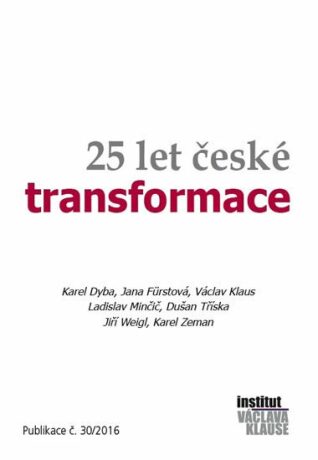 25 let české transformace - Václav Klaus,Jiří Weigl,Dušan Tříska,Karel Zeman,Karel Dyba,Fürstová Jana,Minčič Ladislav