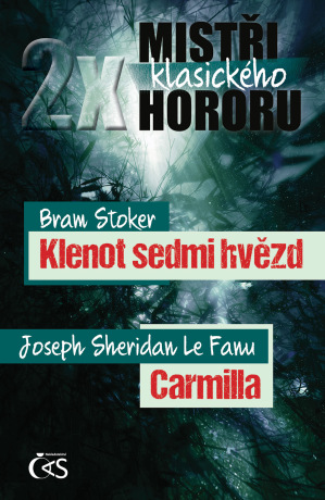 2x mistři klasického hororu (Klenot sedmi hvězd / Carmilla) - Bram Stoker,Joseph Sheridan Le Fanu
