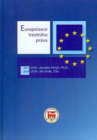 Europeizace trestního práva - Jaroslav Fenyk,Ján Svák