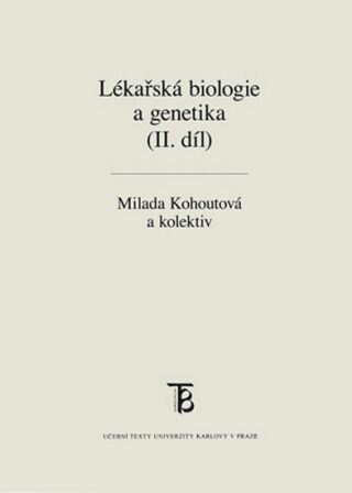Lékařská biologie a genetika (II. díl) - Milada Kohoutová,Mihalová Romana,František Liška