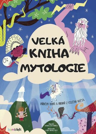 Velká kniha mytologie - Příběhy bohů a hrdinů z celého světa - Federica Magrinová