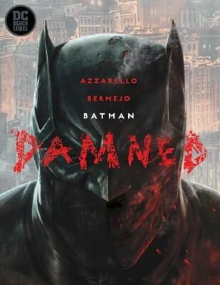 Batman: Damned - Brian Azzarello,Lee Bermejo
