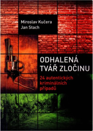 Odhalená tvář zločinu - Jan Stach,Miroslav Kučera