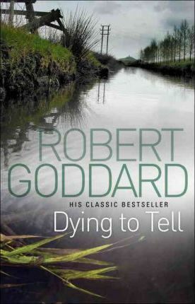 Dying To Tell - Robert Goddard