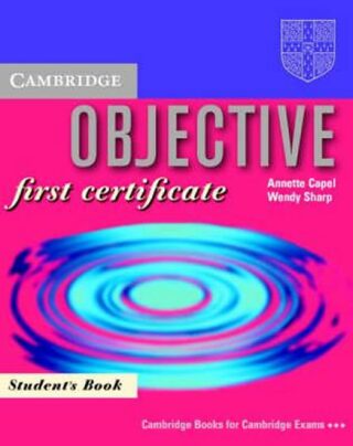 Objective: First Certificate Student´s book - Annette Capel