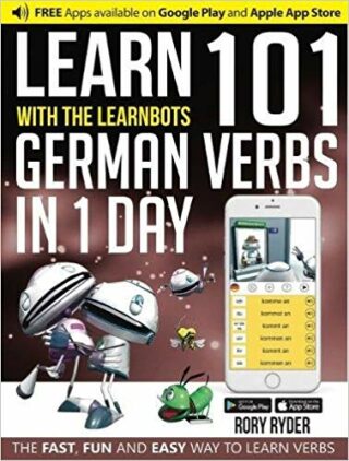 Learn 101 German Verbs in 1 Day with the Learnbots - Rory Ryder