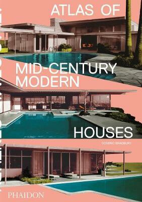 Atlas of Mid-Century Modern Houses - Dominic Bradbury