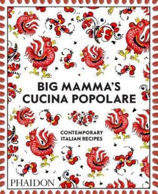 Big Mamma Cucina Popolare: Contemporary Italian Recipes - 