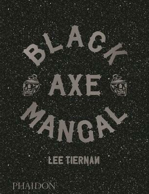Black Axe Mangal - Fergus Henderson,Lee Tiernan,Jason Lowe