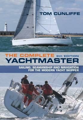 The Complete Yachtmaster - Tom Cunliffe