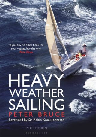 Heavy Weather Sailing 7th edition - Peter Bruce