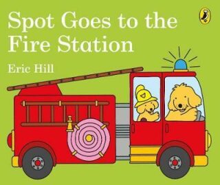Spot Goes to the Fire Station - Eric Hill