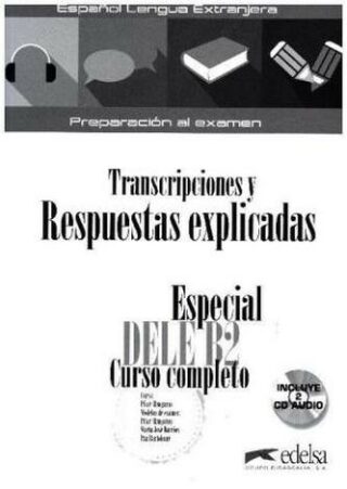 Especial DELE B2 Curso completo - Transcripciones y Respuestas - González Hortelano Elena