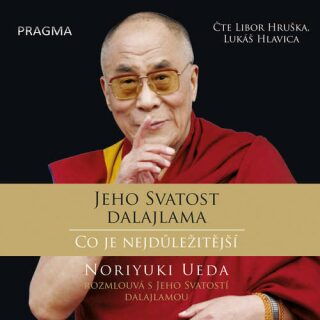 Jeho Svatost Dalajlama: Co je nejdůležitější - Jeho Svatost Dalajláma,Ueda Noriyuki