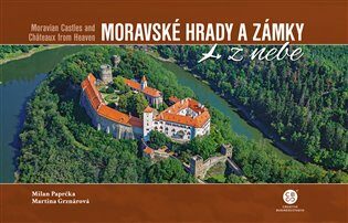 Moravské hrady a zámky z nebe - Milan Paprčka,Martina Grznárová