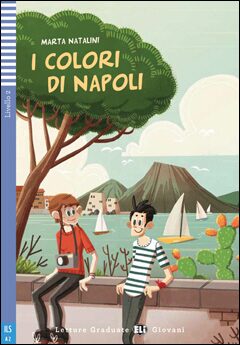 Letture Graduate ELI Giovani 2/A2: I colori di Napoli + Downloadable Multimedia - Marta Natalini