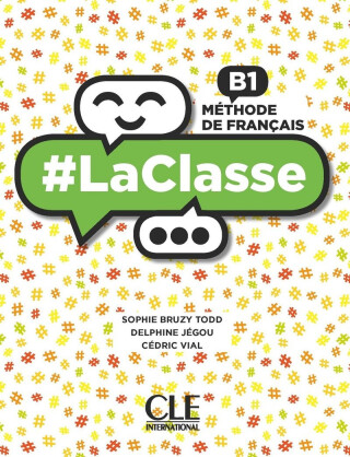 LaClasse B1 Livre de l'éleve - Jégou Delphine,Bruzy-Todd Sophie,Cedric Vial