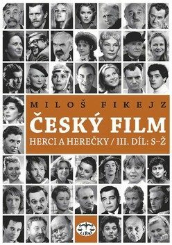 Český film: Herci a herečky / III. díl: S–Ž - Miloš Fikejz