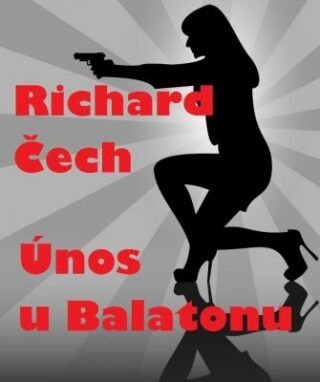 Únos u Balatonu - Richard Čech