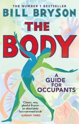 The Body : A Guide for Occupants - Bill Bryson