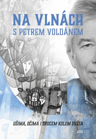 Na vlnách s Petrem Voldánem - Ušima, očima i srdcem kolem světa - Petr Voldán