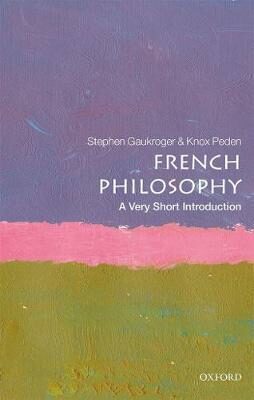 French Philosophy: A Very Short Introduction - Gaukroger Stephen,Peden Knox