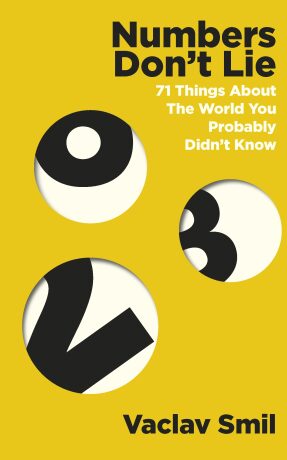 Numbers Don´t Lie: 71 Things You Need to Know About the World - Václav Smil