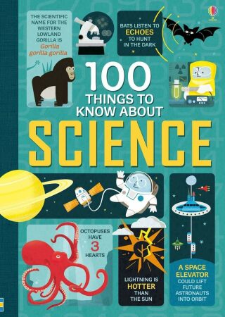100 Things to Know About Science - Alex Frith,Minna Lacey,Jonathan Melmoth,Federico Mariani,Jerome Martin,Jorge Martin