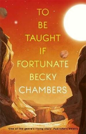 To Be Taught, If Fortunate : A Novella - Becky Chambersová