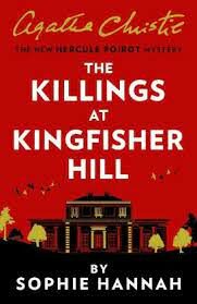 The Killings at Kingfisher Hill : The New Hercule Poirot Mystery - Sophie Hannahová