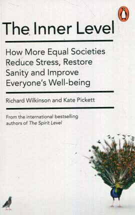 The Inner Level : How More Equal Societies Reduce Stress, Restore Sanity and Improve Everyone´s Well-being - Richard Wilkinson,Kate Pickettová