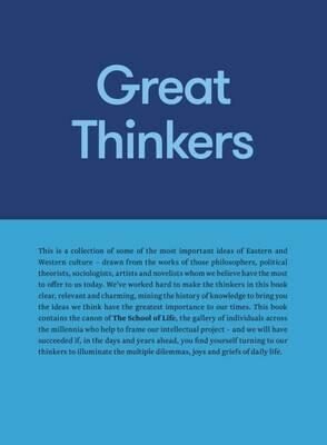 Great Thinkers : Simple Tools from 60 Great Thinkers to Improve Your Life Today - The School of Life Press