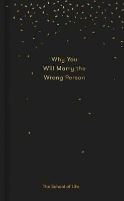 Why You Will Marry the Wrong Person - The School of Life Press