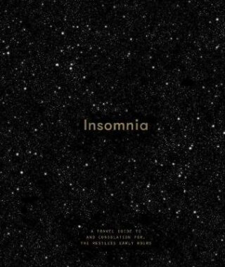 Insomnia : A Guide to and Consolation for the Restless Early Hours - The School of Life Press