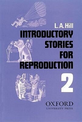Introductory Stories for Reproduction Second Series - L. A. Hill