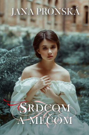 Srdcom a mečom - 2. vydanie (slovensky) - Jana Pronská