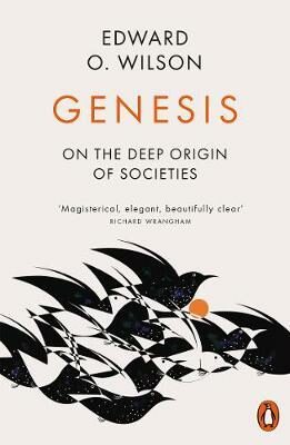 Genesis: The Deep Origin of Societies - Edward O. Wilson