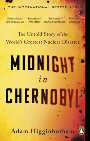 Midnight in Chernobyl - Adam Higginbotham