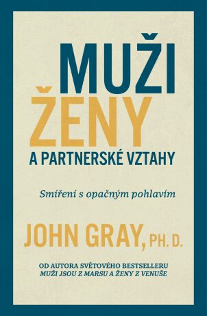 Muži, ženy a partnerské vztahy - John Gray