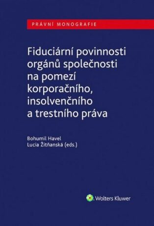 Fiduciární povinnosti orgánů společnosti - Bohumil Havel,Lucia Žitňanská