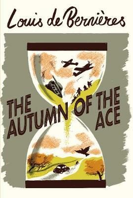 The Autumn of the Ace - Louis de Berniéres