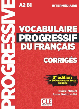 Vocabulaire progressif du francais Intermédiaire Livret de corrigés - Claire Miquel,Anne Goliot-Lété
