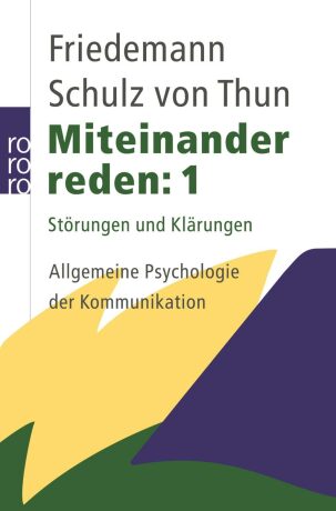 Miteinander reden 1: Störungen und Klärungen. Allgemeine Psychologie der Kommunikation - Friedemann Schulz von Thun