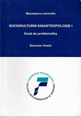 Sociokulturní kinantropologie I. - Úvod do problematiky - Hodaň Bohuslav