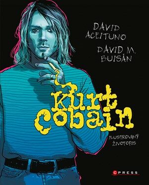 Kurt Cobain: Ilustrovaný životopis - David Aceituno